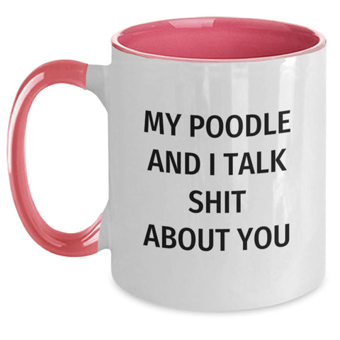 Image of Funny Poodle Dog Gifts for Poodle Dog Lovers - My Poodle And I Talk Shit About You Quote Two Tone Coffee Mug, Gifts from Men to Poodle Dog Owners, Graduation Unique Gifts for Women - Main