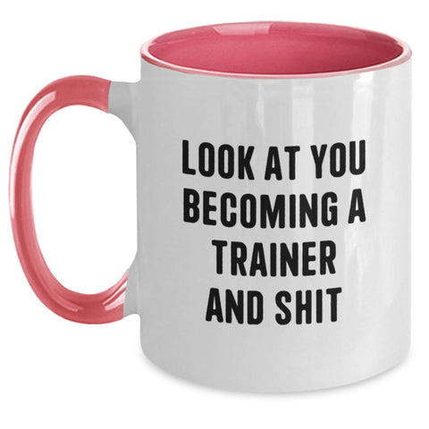 Image of Funny Trainer Gifts from Friends - 'Look At You Becoming A Trainer And Shit' Two Tone Coffee Mug for Graduation, Perfect for Trainer Enthusiasts, Women, or Men - Main