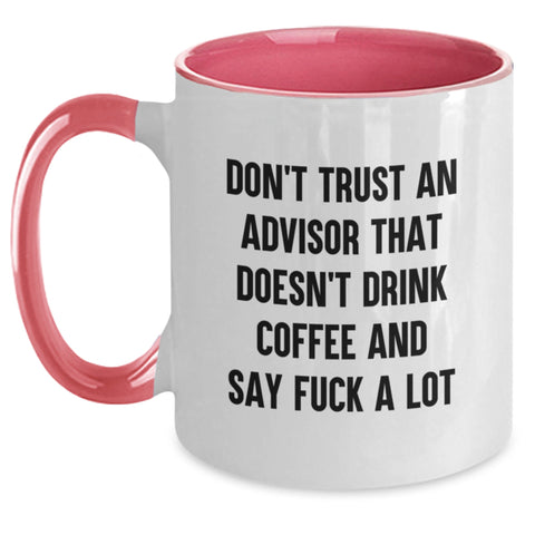 Image of Funny Two Tone Coffee Mugs Gifts from Friends to Advisors on Valentine's - Don't Trust An Advisor That Doesn't Drink Coffee And Say 'fuck a lot' - Main
