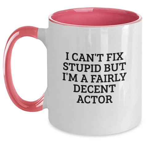 Image of Funny Actor Gifts from Men to Actor Friends - Two Tone Coffee Mugs with 'I Can't Fix Stupid But I'm A Fairly Decent Actor' Quote for Christmas Unique Gifts - Main