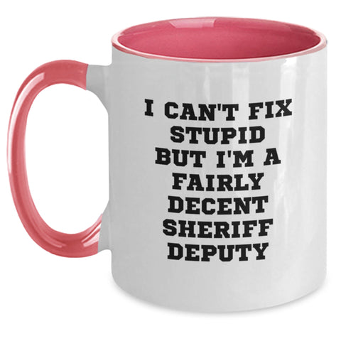 Image of Funny Sheriff Deputy Gifts - I Can't Fix Stupid But I'm A Fairly Decent Sheriff Deputy Two Tone Coffee Mug, Birthday Unique Gifts from Friends for Sheriff Deputy - Main