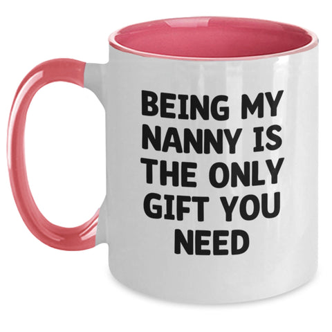 Image of Funny Nanny Gifts, Unique Gifts from Friends or Family, Christmas Unique Gifts for Nanny, Two Tone Coffee Mug with Being My Nanny Is The Only Gift You Need Quote - Main