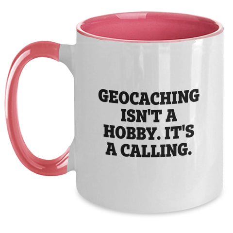 Image of Geocaching Isn't A Hobby, It's A Calling. Funny Quote Two Tone Coffee Mug Gifts from Mom to Geocaching Enthusiasts on Mother's Day - Main