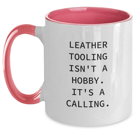 Image of Funny Leather Tooling Gifts for Birthday - Two Tone Coffee Mug with Inspirational Quote 'Leather Tooling Isn't A Hobby. It's A Calling.' from Friends - Main