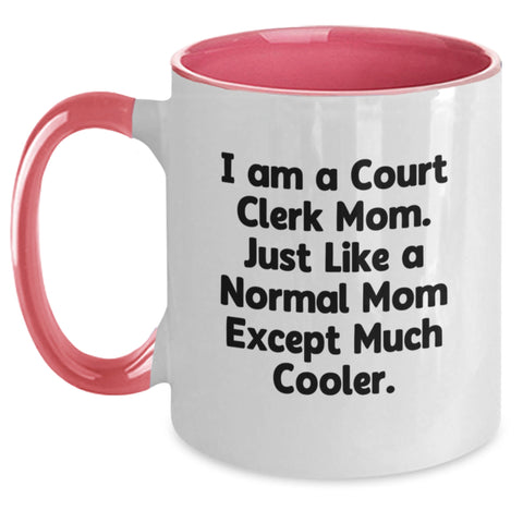 Image of Cool Court Clerk Gifts from Mom - Funny Two Tone Coffee Mugs for Court Clerk Birthday, Gifts from Mom to Court Clerk, 'I Am A Court Clerk Mom. Just Like A Normal Mom Except Much Cooler.' - Main