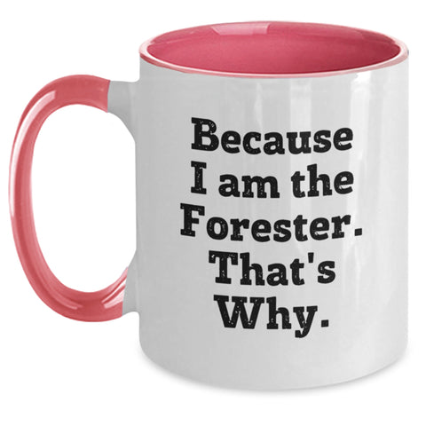 Image of Funny Forester Gifts for Men, Women, Friends, and Family - Because I Am The Forester. That's Why. Two Tone Coffee Mug - Main
