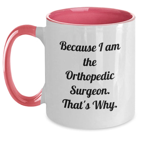 Image of Funny Orthopedic Surgeon Gifts for Her from Friends Cute Two Tone Coffee Mug Because I Am The Orthopedic Surgeon That's Why - Main
