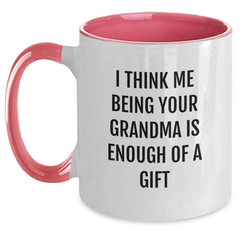 Image of Funny Grandma Gifts from Mom - I Think Me Being Your Grandma Is Enough Of A Gift Quote on Two Tone Coffee Mug for Graduation - Main