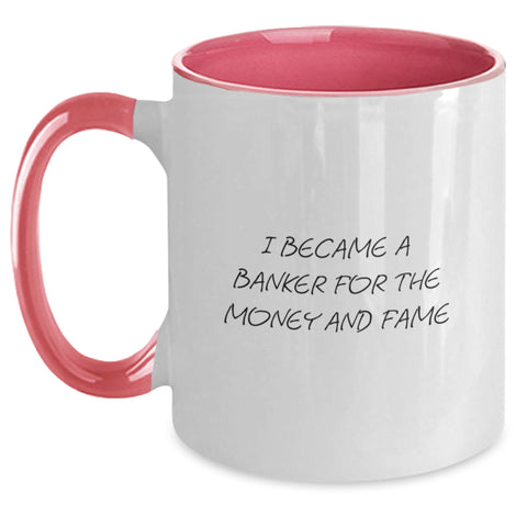 Image of Funny Banker Gifts for Men from Friends - I Became A Banker For The Money And Fame Two Tone Coffee Mug, Black and White, Red and White, Navy and White, Pink and White - Main