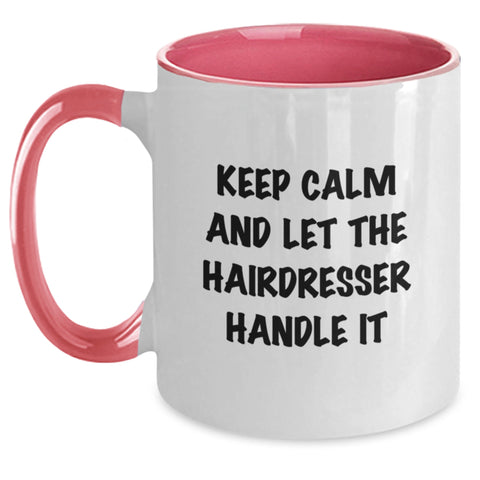 Image of Funny Hairdresser Gifts from Friends, Two Tone Coffee Mug for Hairdresser, Keep Calm And Let The Hairdresser Handle It - Main