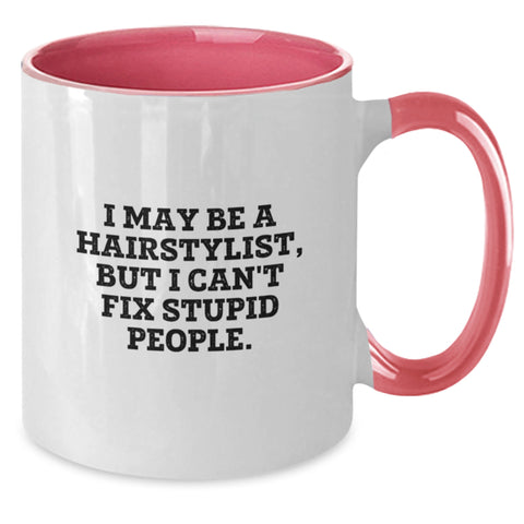Image of Funny Hairstylist Quote Two Tone Coffee Mugs, Gifts from Friends for Hairstylist, Graduation Unique Gifts for Hairstylist, I May Be A Hairstylist, But I Can't Fix Stupid People. - Additional