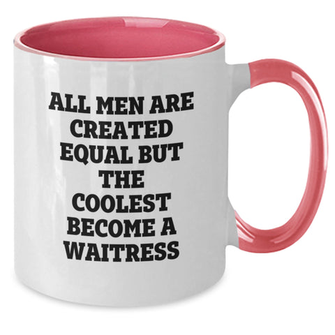 Image of Funny Waitress Gifts from Friends - Waitress Unique Birthday Unique Gifts - All Men Are Created Equal But The Coolest Become A Waitress Two Tone Coffee Mug - Additional