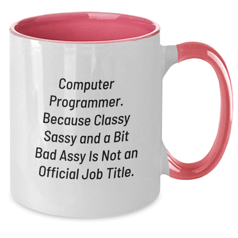 Image of Funny Computer Programmer Two Tone Coffee Mug, Gifts from Friends for Graduation, 'Computer Programmer. Because Classy Sassy And A Bit Fearlessy Is Not An Official Job Title.' - Additional