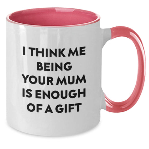 Image of Funny Mum Gifts for Her - I Think Me Being Your Mum Is Enough Of A Gift, Two Tone Coffee Mug, Graduation Unique Gifts from Mum to Her - Additional