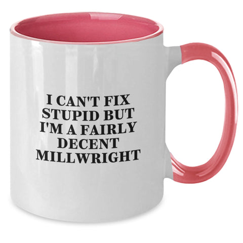 Image of Funny Millwright Gifts from Friends for Christmas Unique Two Tone Coffee Mug 'I Can't Fix Stupid But I'm A Fairly Decent Millwright' - Additional