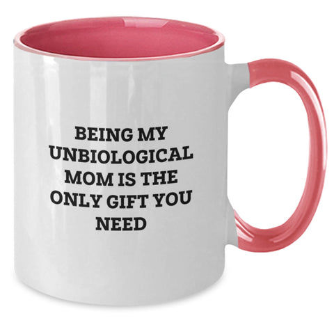 Image of Funny Unbiological Mom Gifts from Friends for Family Members - Being My Unbiological Mom Is The Only Gift You Need Two Tone Coffee Mug - Christmas Unique Gift - Additional