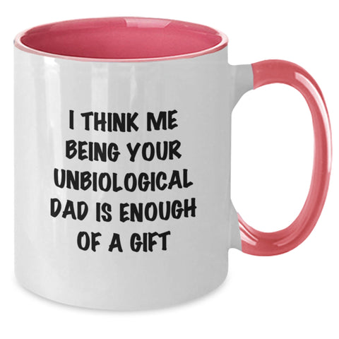 Image of Funny Unbiological Dad Gifts for Men - I Think Me Being Your Unbiological Dad Is Enough Of A Gift - Two Tone Coffee Mug for Graduation - Gifts from Men, Gifts for Unbiological Dad, Funny Mugs - Additional