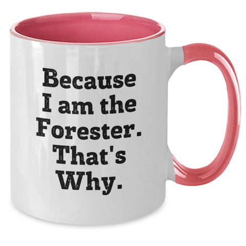 Image of Funny Forester Gifts for Men, Women, Friends, and Family - Because I Am The Forester. That's Why. Two Tone Coffee Mug - Additional