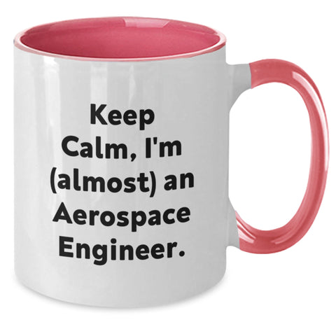 Image of Funny Aerospace Engineer Gift for Dad - Keep Calm I'm (almost) An Aerospace Engineer Two Tone Coffee Mug - Additional