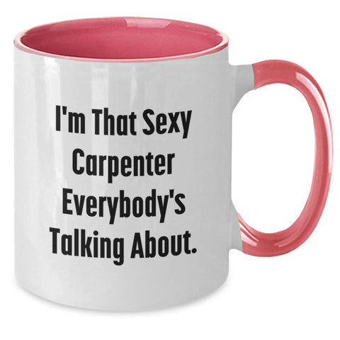 Image of Funny Carpenter Gifts for Men, Unique Two Tone Coffee Mug 'I'm That Sexy Carpenter Everybody's Talking About, Gifts from Friends, Family and Coworkers for Graduation - Additional