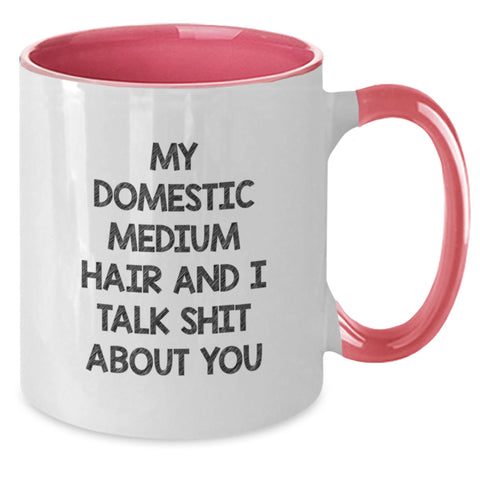 Image of Domestic Medium Hair Gifts from Friends, Funny Two Tone Coffee Mugs for Graduation, 'My Domestic Medium Hair And I Talk Shit About You' Quote - Additional
