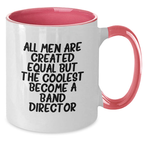 Image of Funny Band Director Gifts, Cool Two Tone Coffee Mugs for Graduation 'All Men Are Created Equal But The Coolest Become A Band Director', Gifts from Friends to Men - Additional