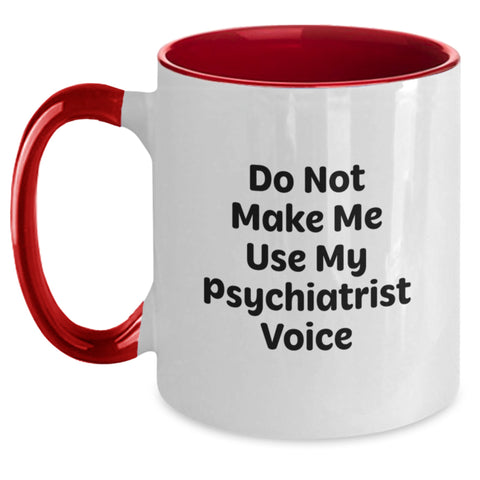 Image of Funny Psychiatrist Gifts for Him, Sassy Two Tone Coffee Mug, Do Not Make Me Use My Psychiatrist Voice, Unique Christmas Memorable Presents from Friends or Family - Main
