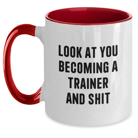Image of Funny Trainer Gifts from Friends - 'Look At You Becoming A Trainer And Shit' Two Tone Coffee Mug for Graduation, Perfect for Trainer Enthusiasts, Women, or Men - Main