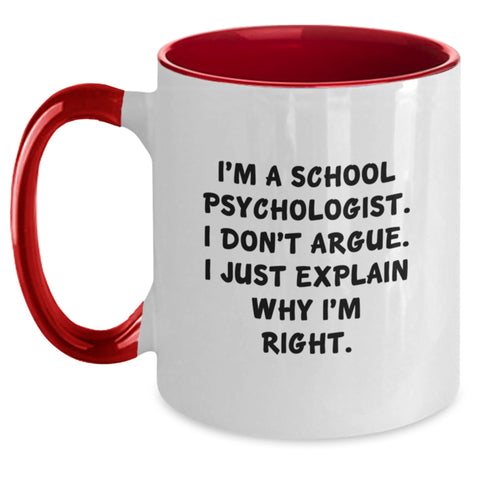 Image of Funny School Psychologist Quotes Christmas Unique Gifts for Men, Women, Coworkers, or Family Friends - 'I'm A School Psychologist. I Don't Argue. I Just Explain Why I'm Right.' Two Tone Coffee Mugs - Main