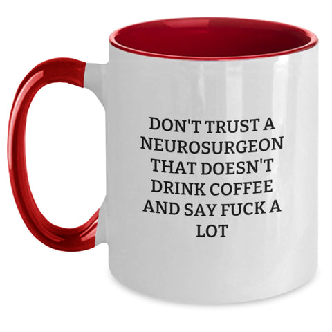 Image of Funny Gifts from Friends and Family for Neurosurgeon - Two Tone Coffee Mug, 'Don't Trust A Neurosurgeon That Doesn't Drink Coffee And Say F--k A Lot' Christmas Unique Gifts - Main