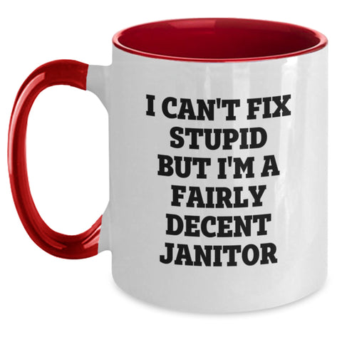 Image of Funny Janitor Gifts from Friends, Unique Two Tone Coffee Mug for Janitor, I Can't Fix Stupid But I'm A Fairly Decent Janitor, Christmas Unique Gifts - Main