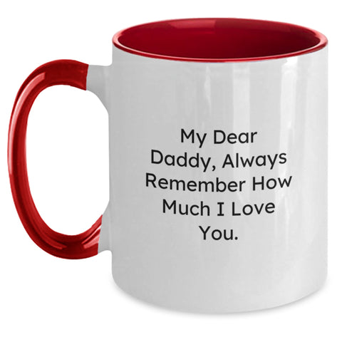 Image of Funny Daddy Gifts from Men, Gifts for Daddy, Two Tone Coffee Mugs for Dads with 'My Dear Daddy, Always Remember How Much I Love You.' Quote for Christmas - Main