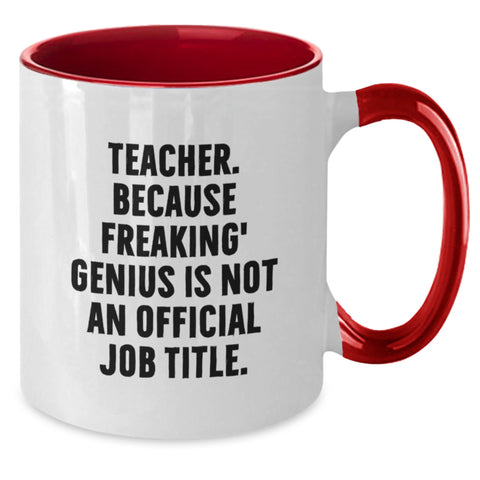 Image of Funny Teacher Gifts, Teacher Two Tone Coffee Mug, 'Teacher. Because Freaking' genius Is Not An Official Job Title.' - Additional