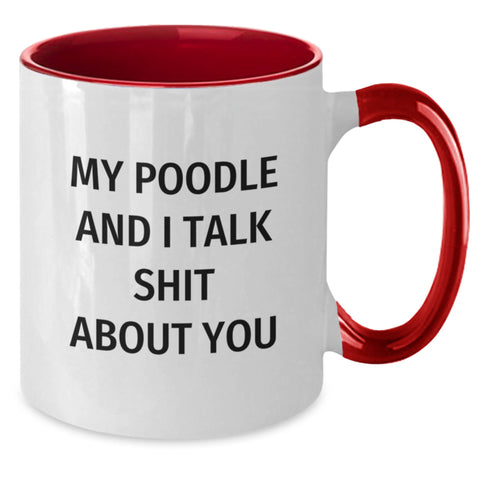 Image of Funny Poodle Dog Gifts for Poodle Dog Lovers - My Poodle And I Talk Shit About You Quote Two Tone Coffee Mug, Gifts from Men to Poodle Dog Owners, Graduation Unique Gifts for Women - Additional