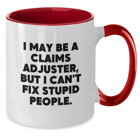 Image of Claims Adjuster Funny Mug, I May Be a Claims Adjuster But I Can't Fix Stupid People, Gifts from Friends for Claims Adjuster, Graduation Unique Gifts - Additional