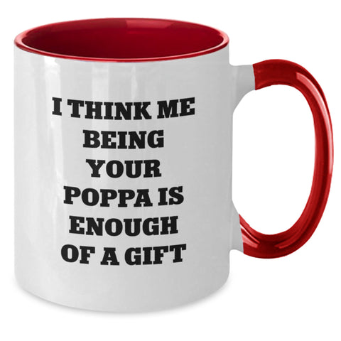 Image of Funny Poppa Gifts from Men - Two Tone Coffee Mug for Poppa's Graduation - 'I Think Me Being Your Poppa Is Enough Of A Gift' Quote, Unique Gifts for Poppa from Family - Additional