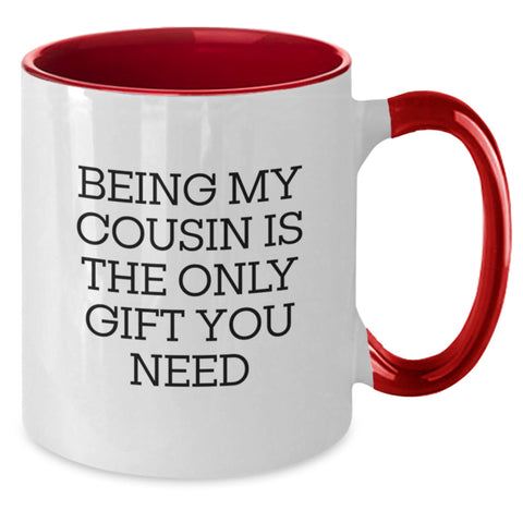 Image of Funny Christmas Unique Gifts for Cousin from Family - Being My Cousin Is The Only Gift You Need Two Tone Coffee Mug - Additional
