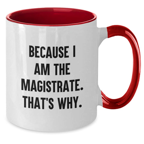 Image of Magistrate Gifts from Men, Funny Two Tone Coffee Mugs for Magistrate on Mother's Day, 'Because I Am The Magistrate. That's Why.' Quote - Additional