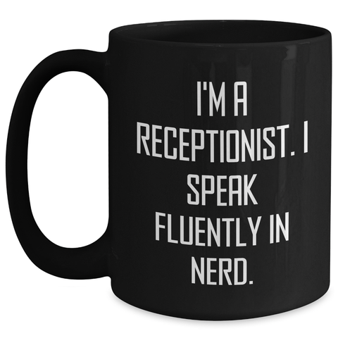 Image of Funny Receptionist Quotes Black Coffee Mug, Gifts from Coworkers to Men, Father's Day Unique Gifts for Receptionist - Main