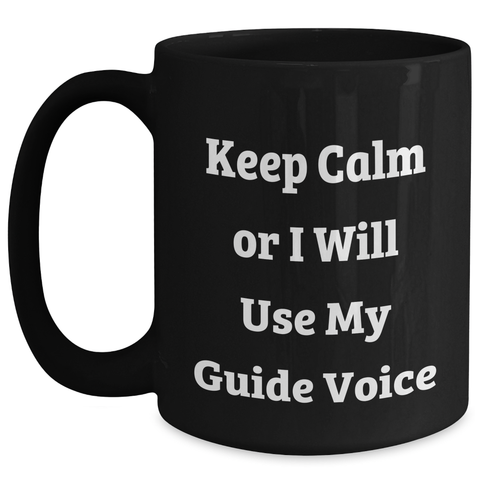 Image of Funny Guide Gifts from Friends for Guide Enthusiasts, Black Coffee Mug for Graduation Unique Gifts, Keep Calm Or I Will Use My Guide Voice - Main