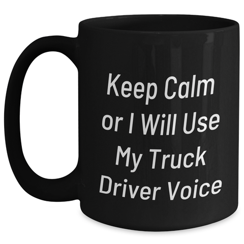 Image of Truck Driver Humor Funny Inspirational Gifts from Mom to Truck Driver on Mother's Day Black Coffee Mug - Main