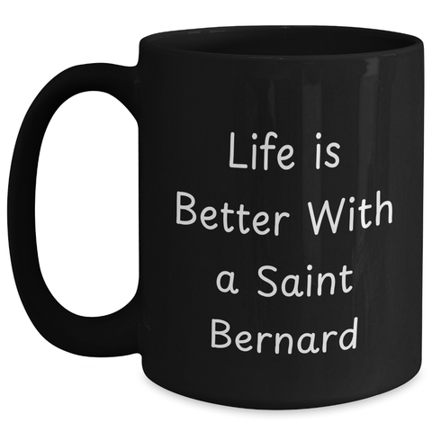 Image of Saint Bernard Dog Gifts | Life Is Better With A Saint Bernard Funny Black Coffee Mug | Unique Father's Day Unique Gifts for Saint Bernard Dog Lovers - Main