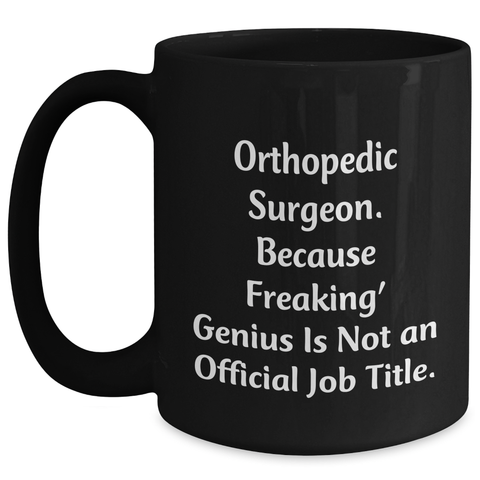Image of Orthopedic Surgeon Gifts, Funny Quote Mug, Gifts from Men to Orthopedic Surgeon Dad, Unique Black Coffee Mug for Father's Day, Orthopedic Surgeon Appreciation - Main