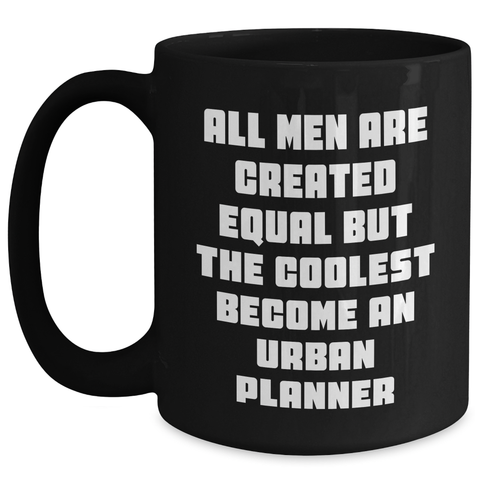 Image of Urban Planner Gifts, Funny Quote, Black Coffee Mug for Mother's Day, Gifts from Men, Perfect for Urban Planner, Urban Planner Birthday Unique Gift - Main