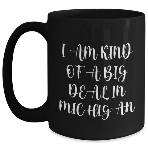 Image of Funny Michigan Quotes Black Coffee Mug, Gifts from Family to Michigan Lovers, 'I Am Kind Of A Prime Selection In Michigan' - Unique Mother's Day Unique Gifts - Main