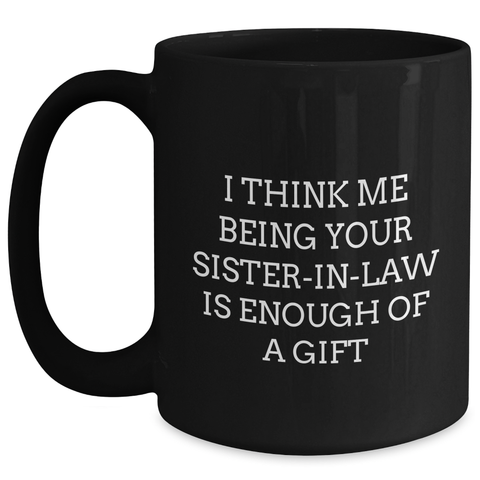 Image of Sister-in-law Quotes Funny Gifts from Men to Sister-in-law Black Coffee Mug for Mother's Day Unique Sisterly Love - Main