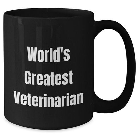 Image of World's Greatest Veterinarian Funny Quote Black Coffee Mug, Gifts from Men to Veterinarian, Unique Mother's Day Unique Gifts for Veterinarian Friends, Black 11oz or 15oz Microwave Dishwasher Safe - Additional