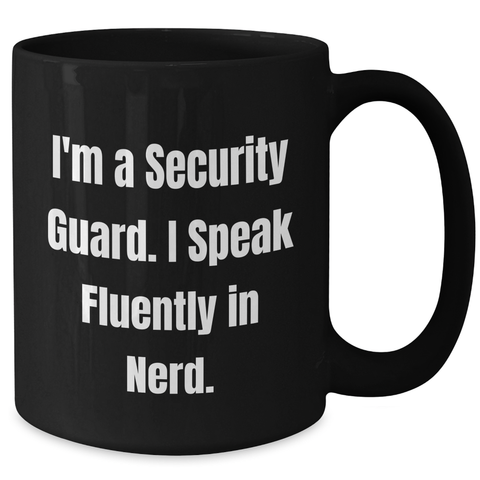 Image of Funny Security Guard Coffee Mug, Gifts from Friends for Security Guard, I'm A Security Guard. I Speak Fluently In genius., Black Coffee Mug, Father's Day Unique Gifts for Security Guard - Additional