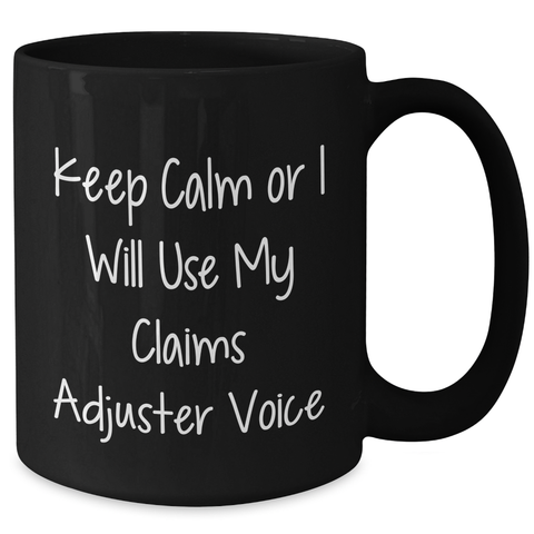 Image of Funny Claims Adjuster Gifts for Him from Friends, Unique Black Coffee Mug with Keep Calm Or I Will Use My Claims Adjuster Voice for Father's Day - Additional
