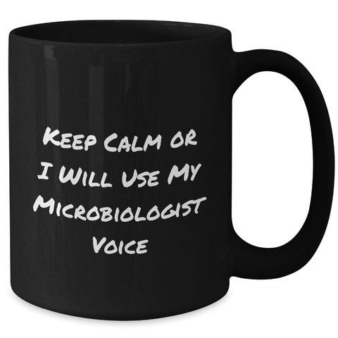 Image of Microbiologist Gifts from Friends, Black Coffee Mug with Funny Quote 'Keep Calm Or I Will Use My Microbiologist Voice', Unique Father's Day Unique Gifts for Microbiologist Men - Additional